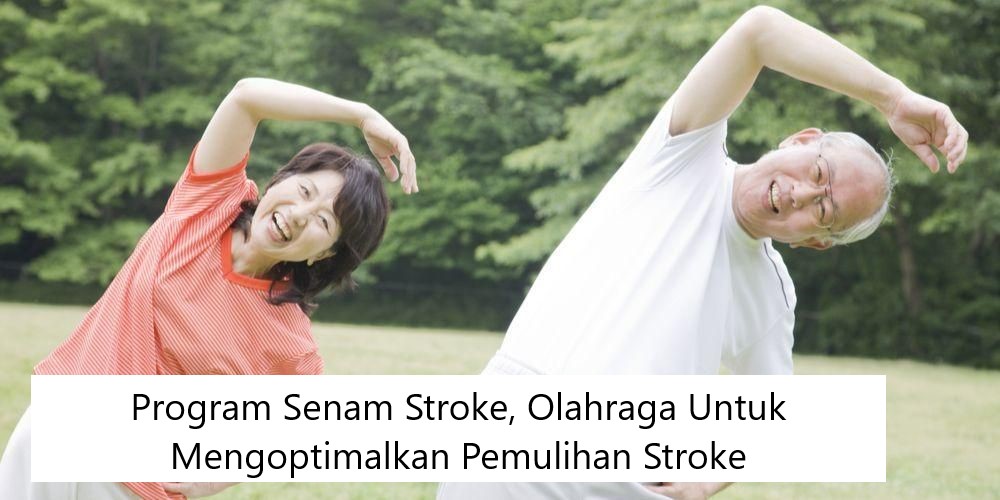 Program Senam Stroke, Olahraga Untuk Mengoptimalkan Pemulihan Stroke