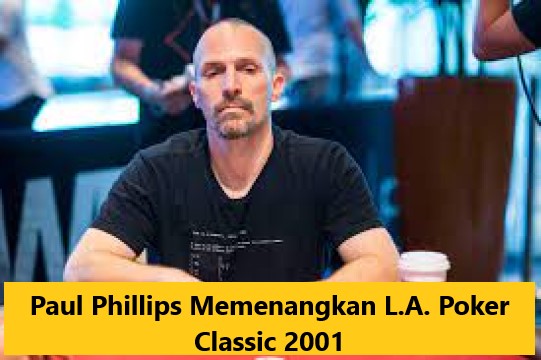 memenangkan L.A. Poker Classic 2001