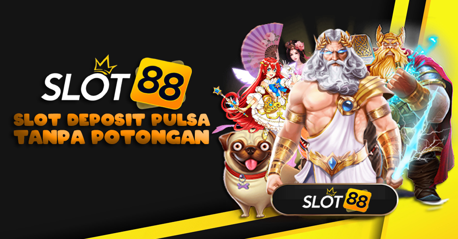 Keuntungan Bermain Slot Deposit Pulsa Tanpa Potongan